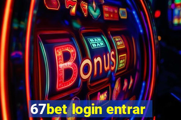 67bet login entrar